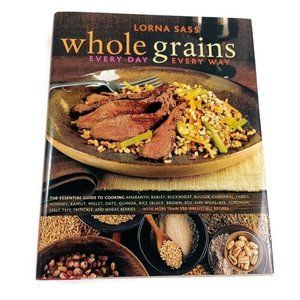 Whole Grains Every Day Every Way -Lorna Sass 150 Recipes *MIN WEAR -2006
